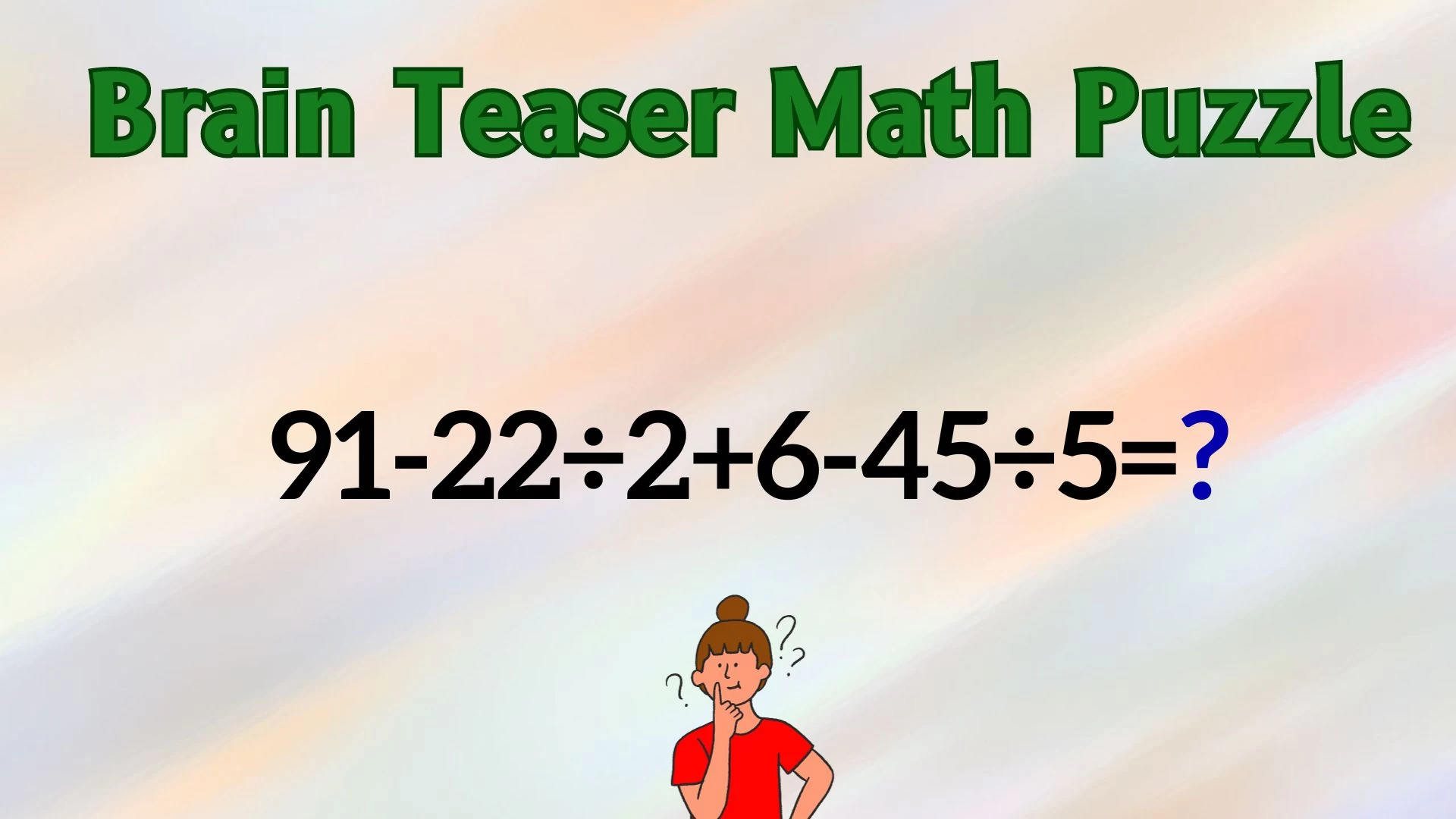 Can You Solve This Math Puzzle Equating 91-22÷2+6-45÷5=?