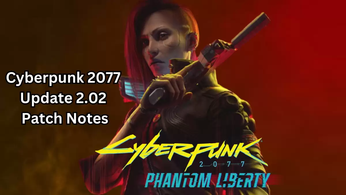 Cyberpunk 2077 Update 2.02 Patch Notes Revealed