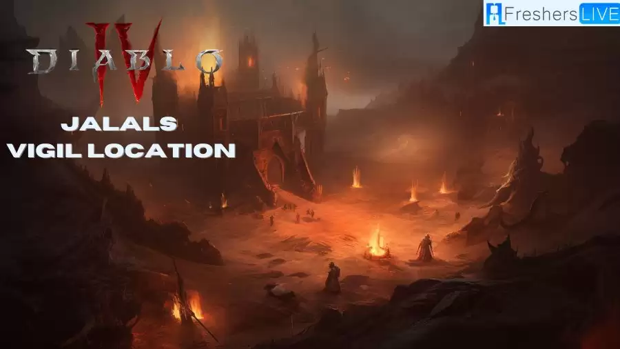 Diablo 4 Jalals Vigil Location: How to Find and Unlock Jalals Vigil in Diablo 4?