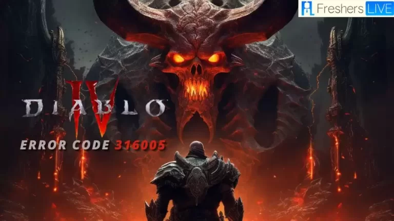 Diablo Error Code 316005, How to Fix Error Code 316005 in Diablo 4?