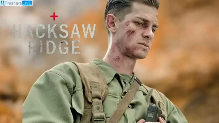 Hacksaw Ridge Ending Explained, Cast, Plot, And More