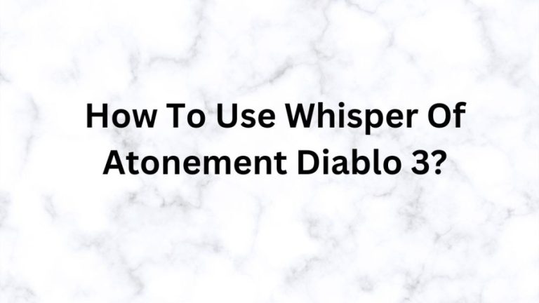 How To Use Whisper Of Atonement Diablo 3? D3 Whisper Of Atonement