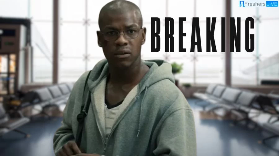 Is Breaking Movie True Story? Where to Watch The Breaking Movie?
