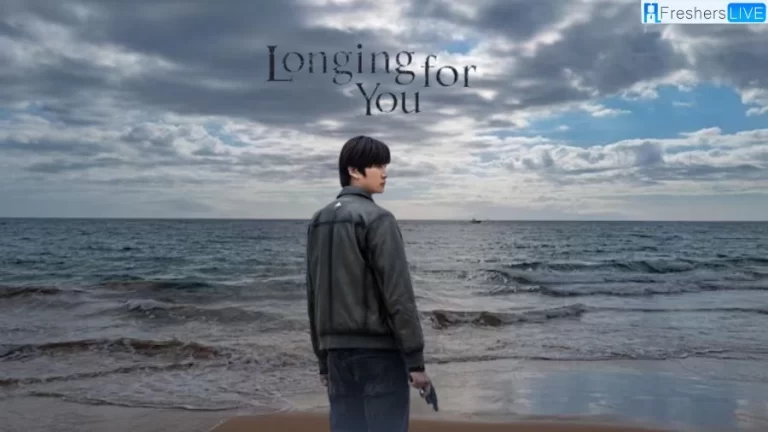 Longing For You’ Episodes 7 And 8 Recap Ending Explained, Cast and Plot