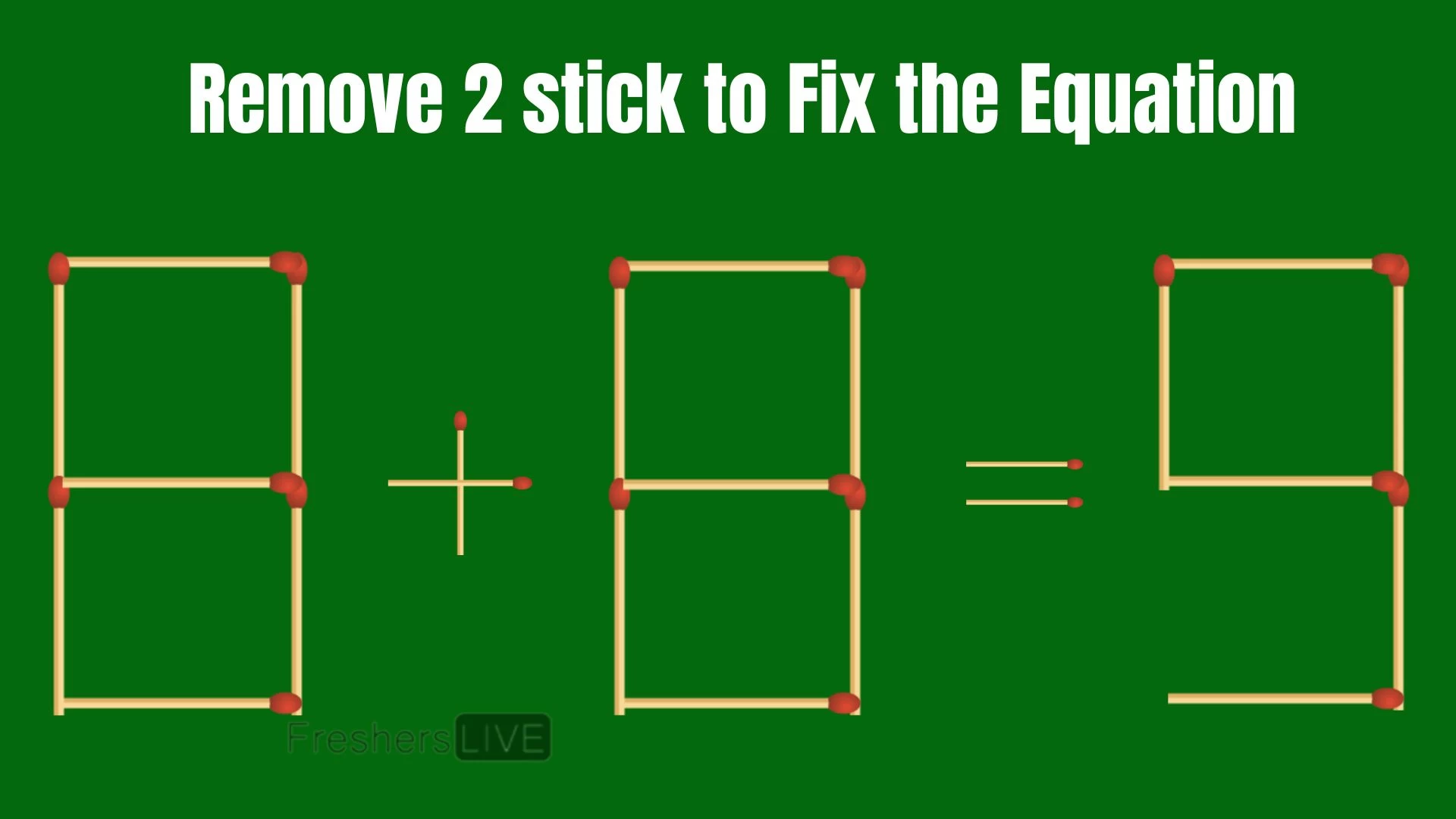 Solve the Puzzle Where 8+8=9 by Removing 2 Sticks to Fix the Equation