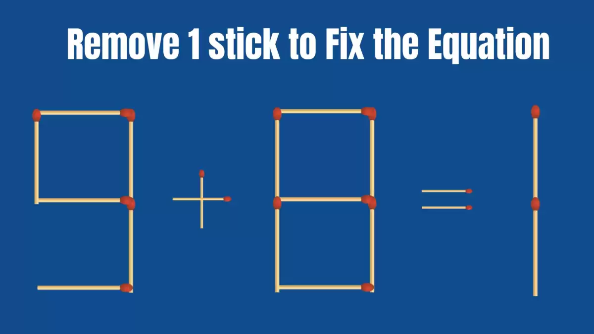 Solve the Puzzle Where 9+8=1 by Removing 1 Stick to Fix the Equation