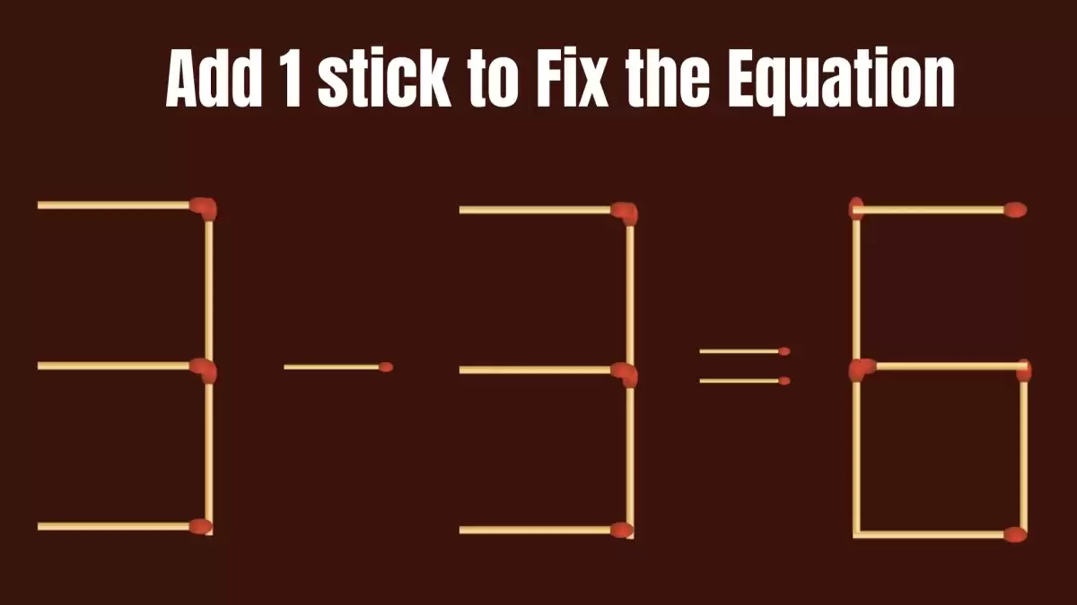 Solve the Puzzle to Transform 3-3=6 by Adding 1 Matchstick to Correct the Equation