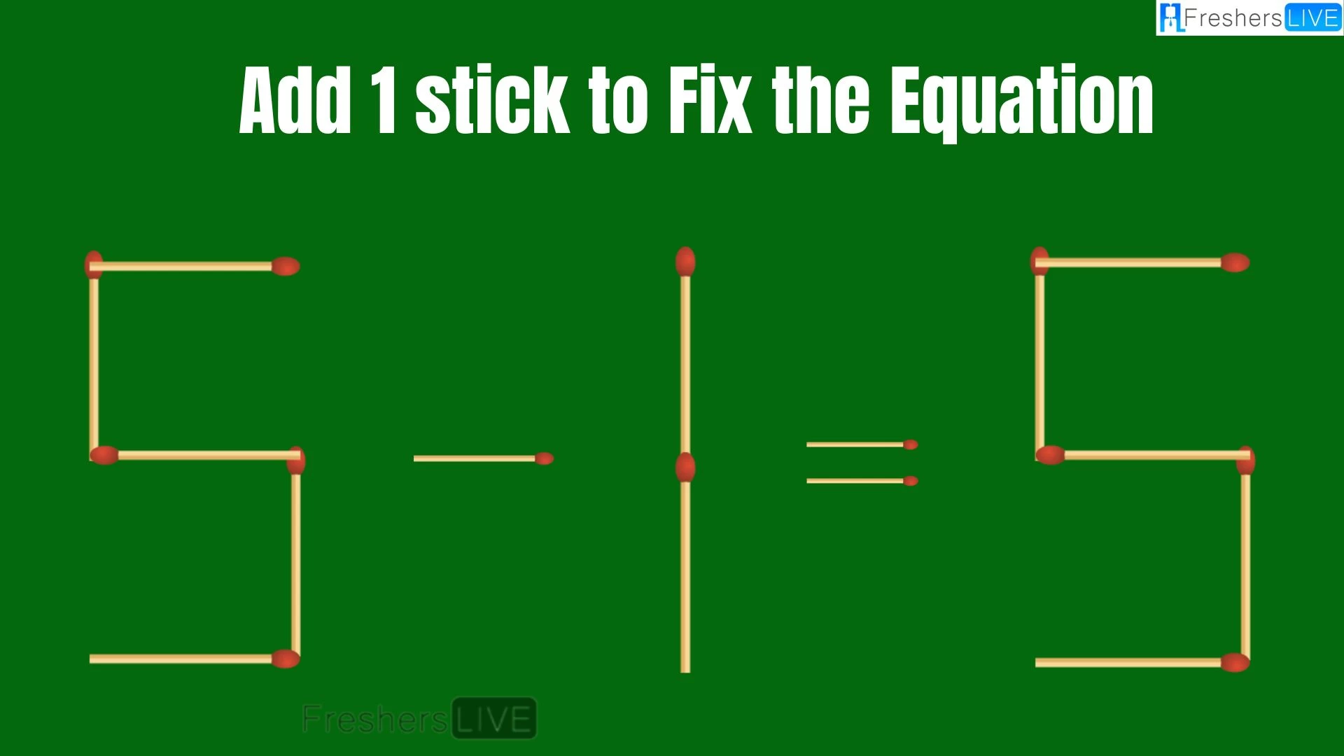 Solve the Puzzle to Transform 5-1=5 by Adding 1 Matchstick to Correct the Equation