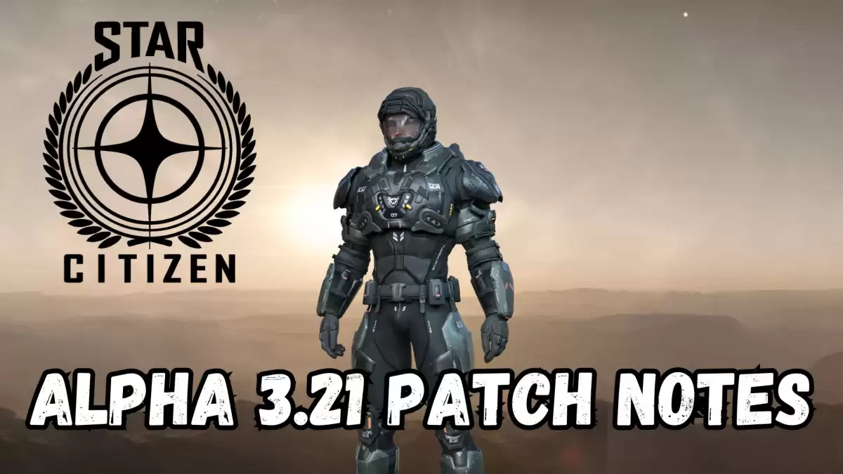 Star Citizen 3.21 Patch Notes, Star Citizen Gameplay, Trailer, and More