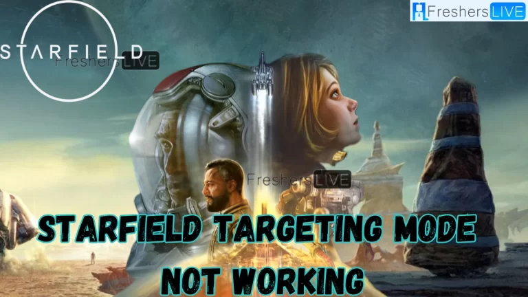 Starfield Targeting Mode Not Working, How To Fix Starfield Targeting Mode Not Working?