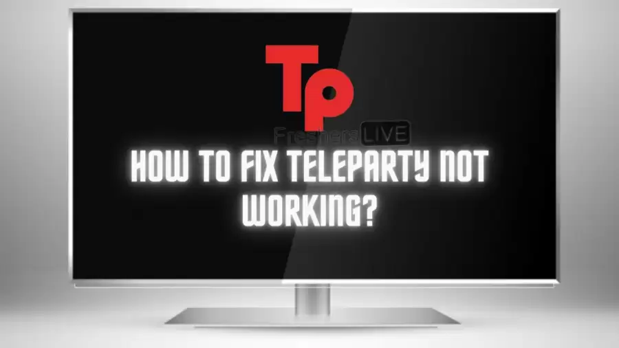 Teleparty Not Working, Is Teleparty Down? How to Use Teleparty?