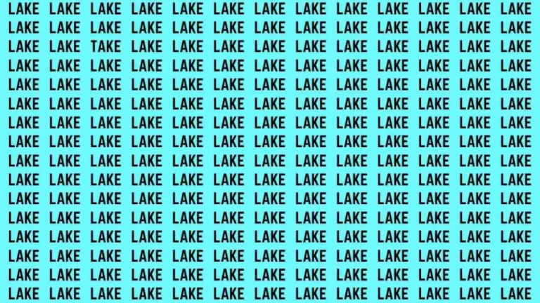 Brain Test: If you have Sharp Eyes Find the Word Take among Lake in 15 Secs