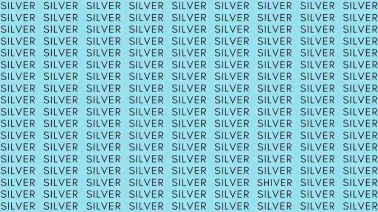 Observation Skills Test: If you have Sharp Eyes find the Word Shiver among Silver in 08 Secs