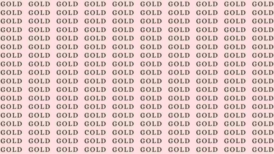 Observation Skills Test: If you have Eagle Eyes find the Word Cold among Gold in 10 Secs