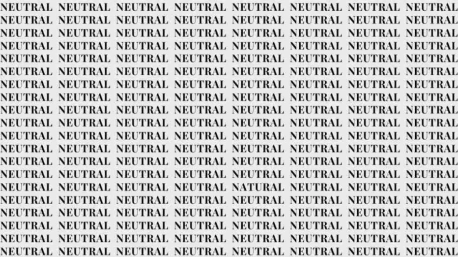 Observation Skills Test: If you have Eagle Eyes find the Word Natural among Neutral in 05 Secs