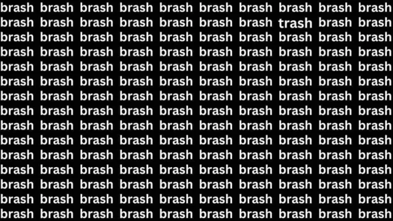 Brain Test: If you have Hawk Eyes Find the word Trash among Brash in 18 Secs