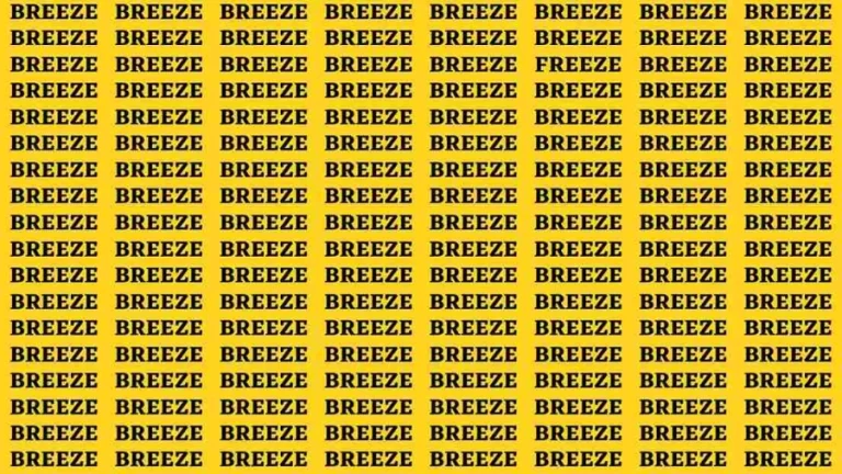 Brain Test: If you have Sharp Eyes Find the Word Freeze among Breeze in 20 Secs