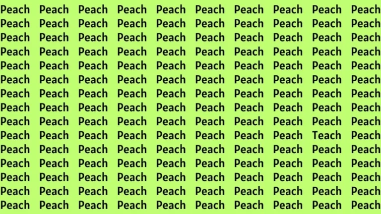 Observation Brain Test: If you have Hawk Eyes Find the Word Teach among Peach in 15 Secs