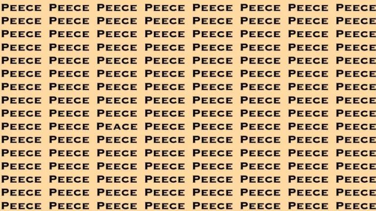 Observation Brain Test: If you have Eagle Eyes Find the Word Peace among Peece in 12 Secs