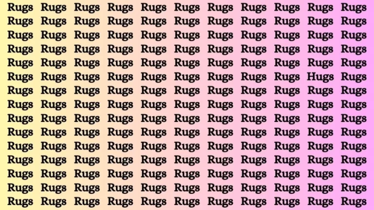 Observation Brain Test: If you have Eagle Eyes Find the word Hugs among Rugs in 15 Secs