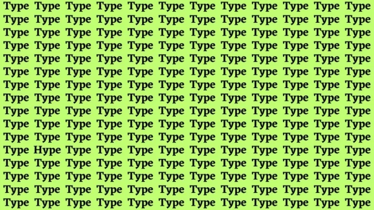 Brain Test: If you have Hawk Eyes Find the Word Hype among Type in 15 Secs