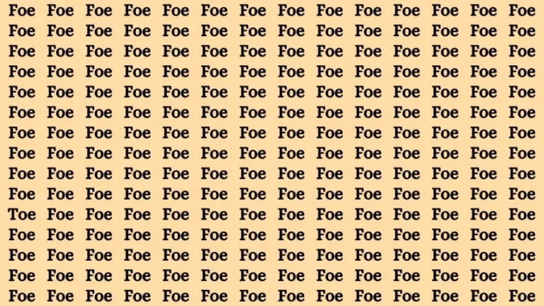 Brain Teaser: If you have Hawk Eyes Find the Word Toe among Foe in 15 Secs