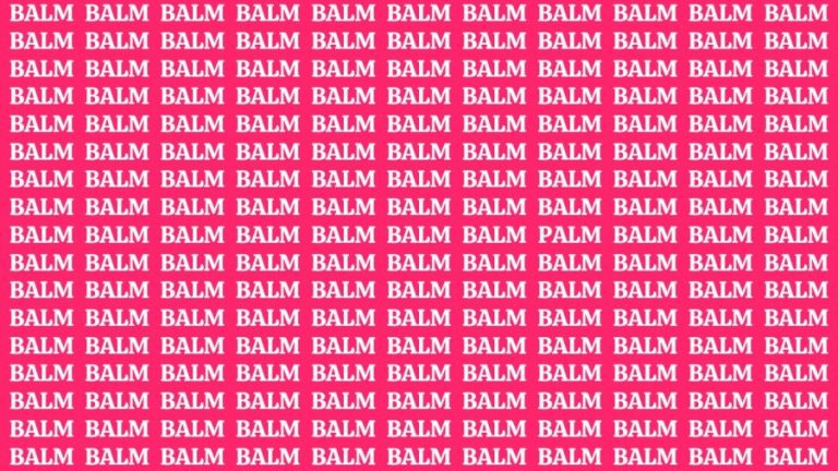 Observation Skill Test: If you have Eagle Eyes Find the word PALM among BALM in 17 Secs