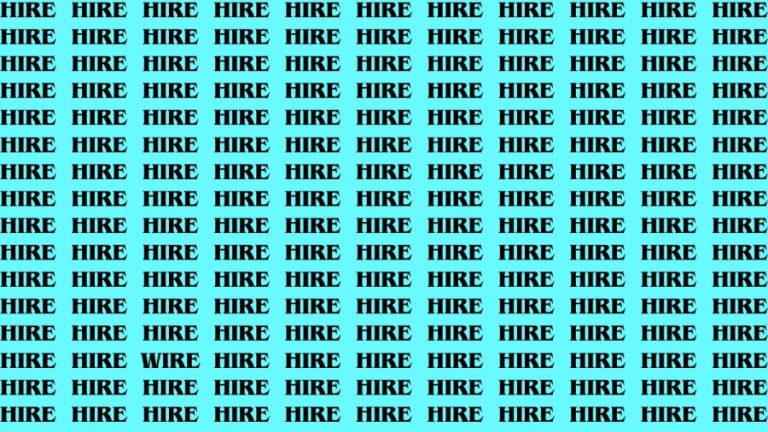 Brain Test: If you have Hawk Eyes Find the Word Wire among Hire in 18 Secs