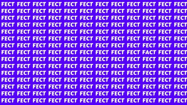 Observation Brain Test: If you have Eagle Eyes Find the Word Fact among Fect in 12 Secs