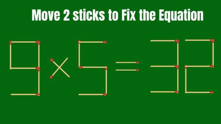 Brain Teaser: Can you Move 2 Sticks to Make the Equation True 9×5=32?