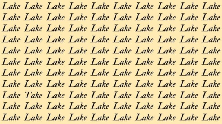 Optical Illusion: If you have Hawk Eyes find the Word Take among Lake in 20 Secs