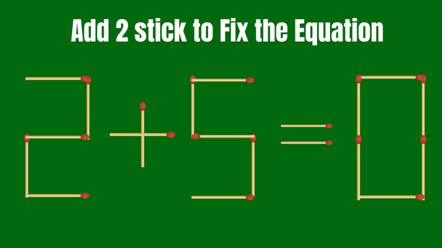 Add 2 Sticks and Fix the Equation 2+5=0 - Matchstick Brain Teaser