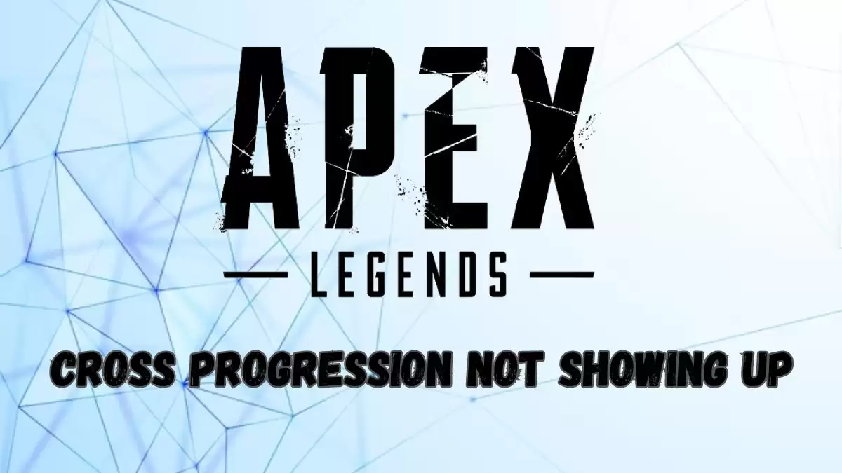 Apex Cross Progression Not Showing Up, How to Fix Apex Cross Progression Not Showing Up?