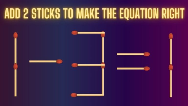 Brain Teaser: 1-3=1 Add 2 Sticks to Make the Equation Right | Matchstick puzzle