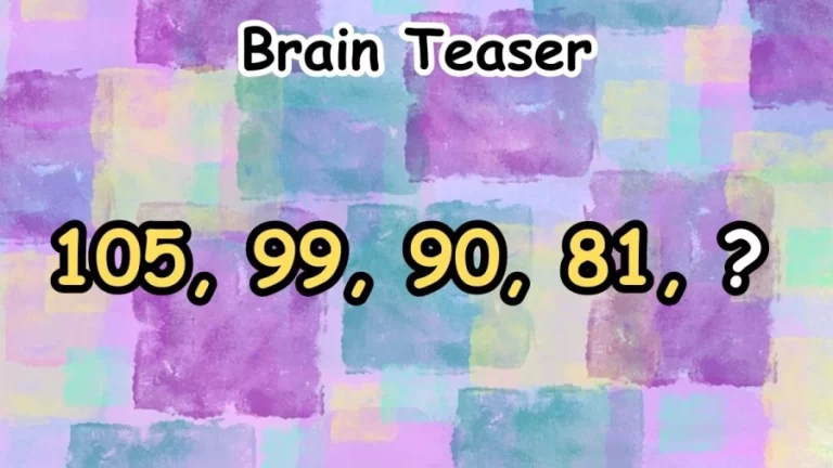 Brain Teaser: 105, 99, 90, 81, ?? Find the Next Number || Missing Number Puzzle