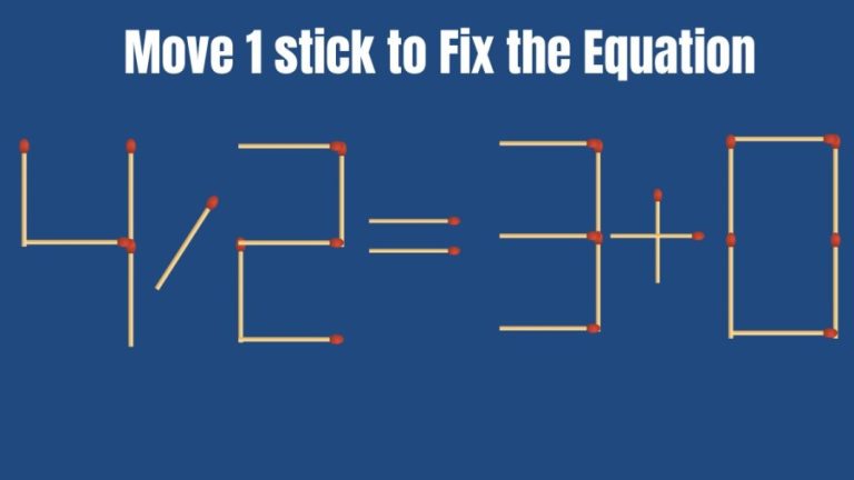 Brain Teaser: 4/2=3+0 Move only 1 Stick and Fix this Equation II Viral Matchstick Puzzle