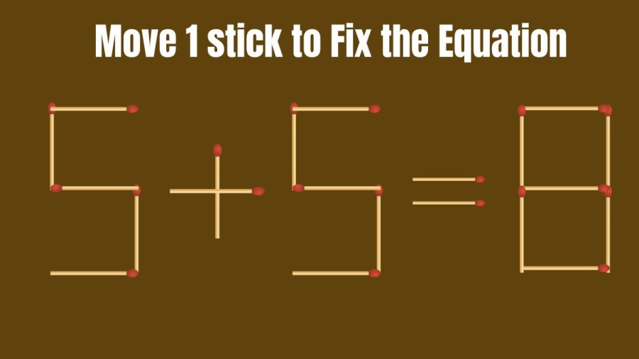 Brain Teaser: Can you Move only 1 Matchstick to Fix the Equation within 10 secs? Matchstick Puzzle