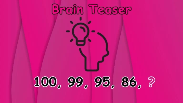 Brain Teaser: Complete the Series 100, 99, 95, 86, ?