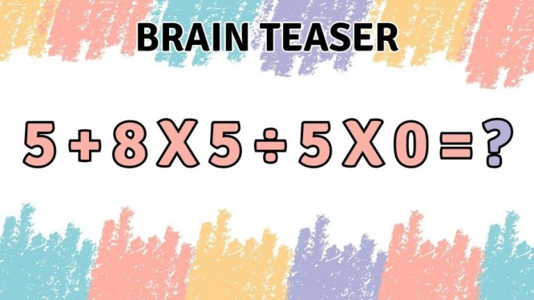 Brain Teaser: Equate 5+8×5÷5×0