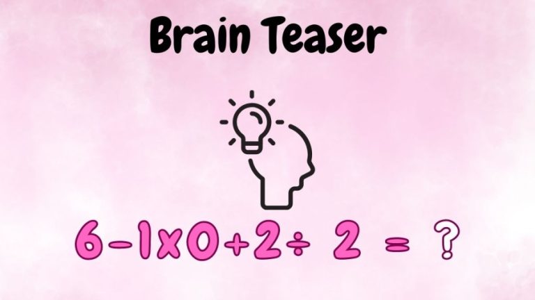 Brain Teaser: Equate 6-1×0+2÷ 2