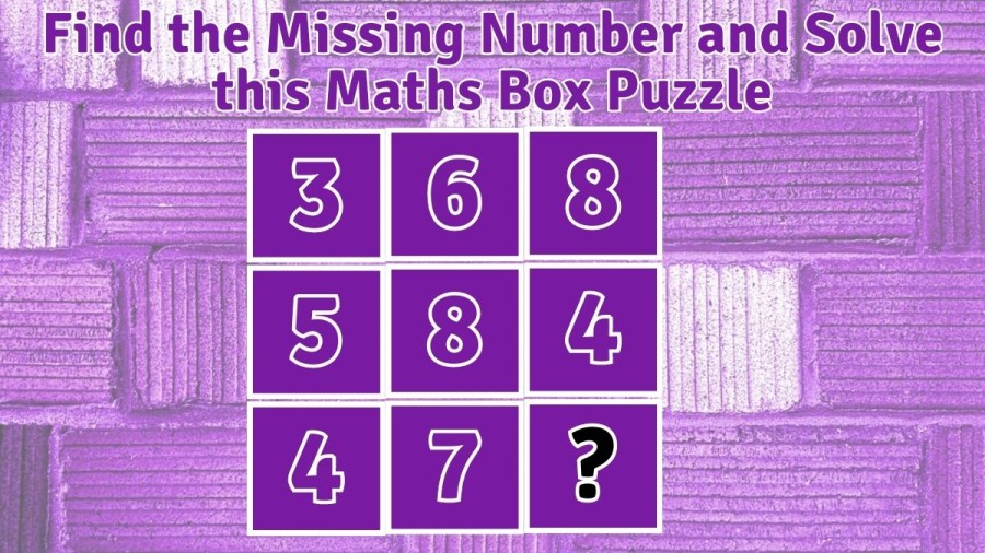 Brain Teaser: Find the Missing Number and Solve this Maths Box Puzzle