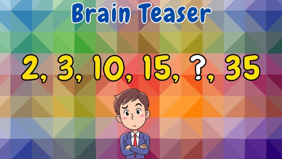 Brain Teaser: Find the Missing Number in this Series 2, 3, 10, 15, ?, 35