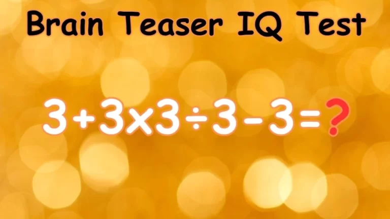 Brain Teaser IQ Test: Can You Solve 3+3×3÷3-3?