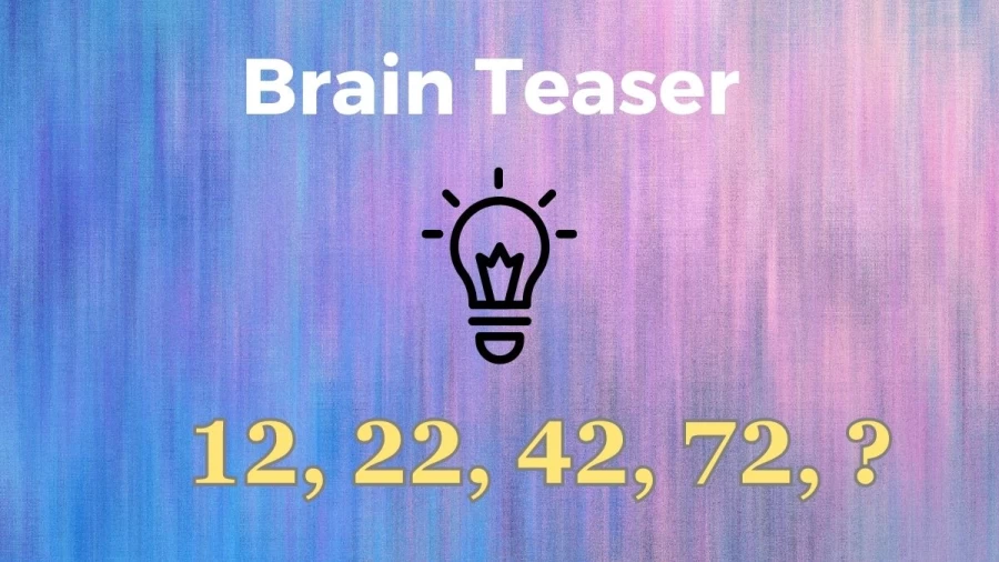 Brain Teaser IQ Test: What Number Should Come Next 12, 22, 42, 72, ?