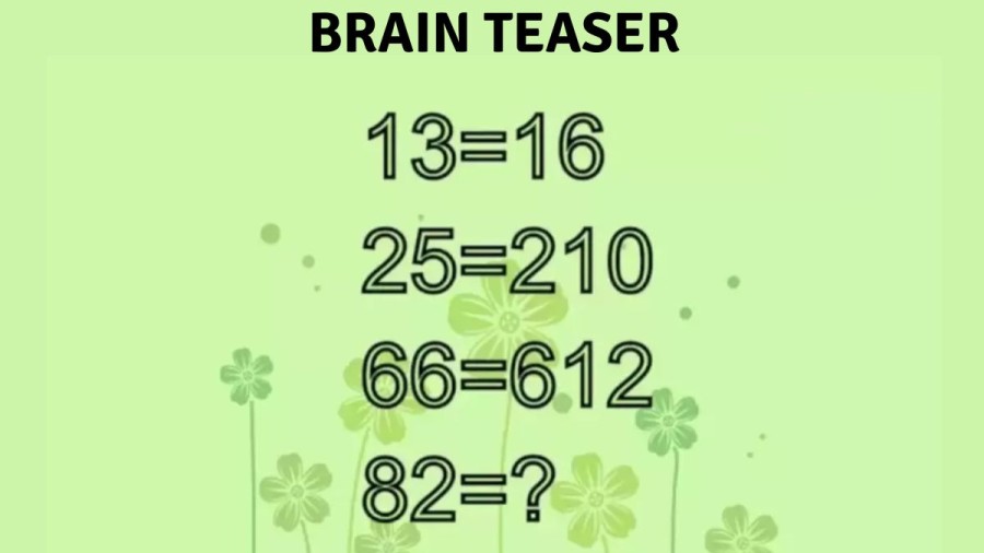 Brain Teaser: If 3=16, 25=210, 66=612, Then What Is 82=? Viral Math Puzzle