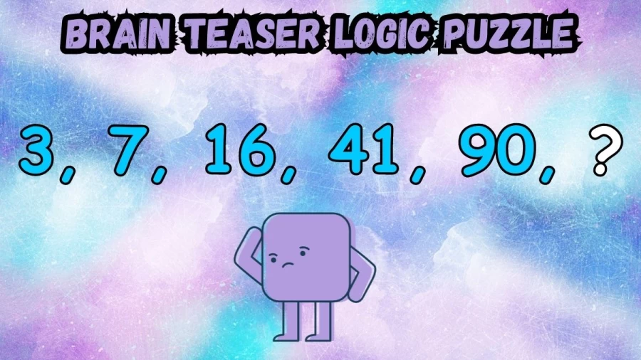 Brain Teaser Logic Puzzle: What Comes Next 3, 7, 16, 41, 90, ?