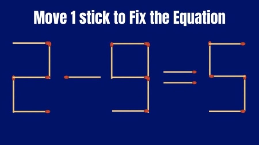 Brain Teaser Matchstick Puzzle: Can you Move 1 Matchstick and Fix the Equation?