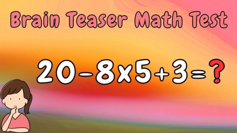 Brain Teaser Math Test: Equate 20-8×5+3