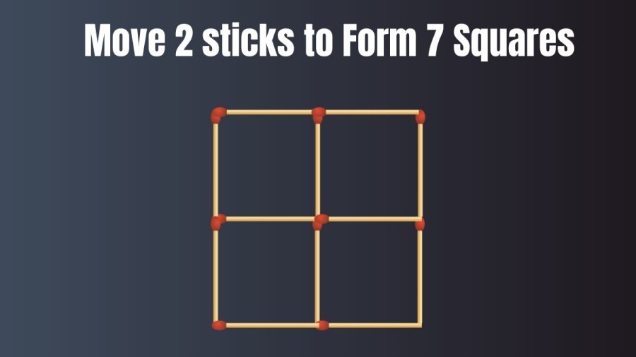 Brain Teaser: Move 2 Matchsticks To Form 7 Squares I Tricky Matchstick Puzzle