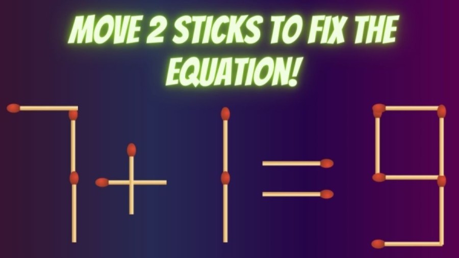 Brain Teaser: Move 2 sticks to Make the Equation True
